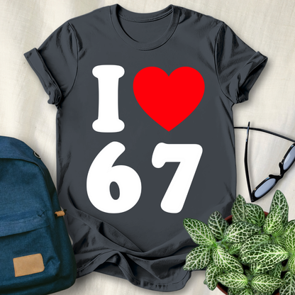 I Love 67 Funny Meme T-Shirt