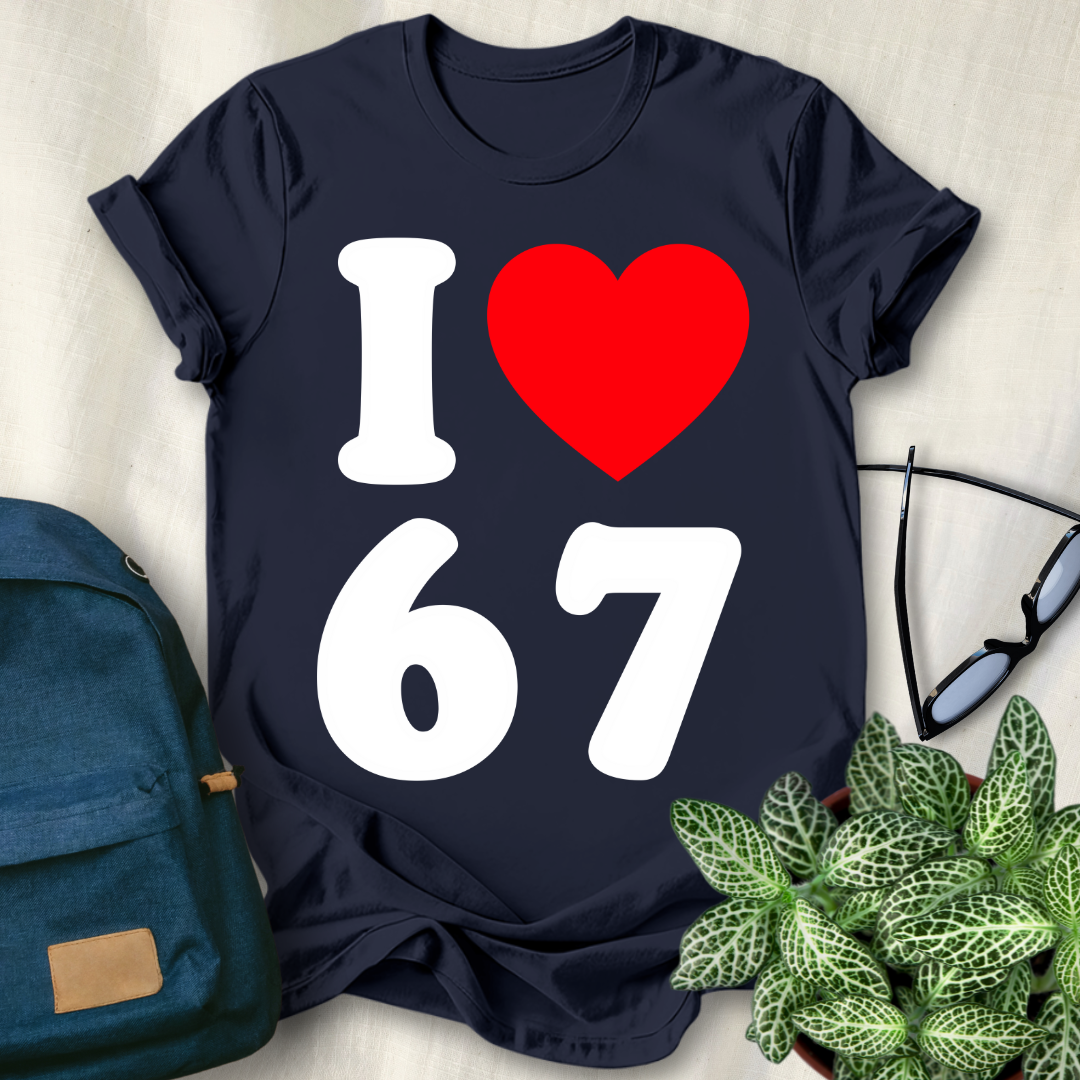 I Love 67 Funny Meme T-Shirt